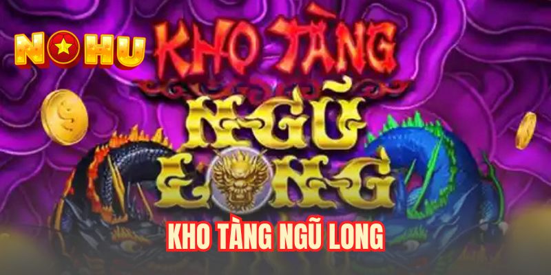 Kho tàng Ngũ Long